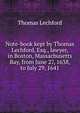 Note-book kept by Thomas Lechford, Esq., lawyer, in Boston, Massachusetts Bay, from June 27, 1638, to July 29, 1641, Thomas Lechford 