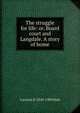 The struggle for life: or, Board court and Langdale. A story of home, Lucretia P. 1820-1900 Hale 