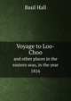 Voyage to Loo-Choo, and other places in the eastern seas, in the year 1816. Including an account of Captain Maxwell