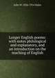 Longer English poems: with notes philological and explanatory, and an introduction on the teaching of English, John W. 1836-1914 Hales 