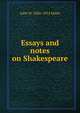 Essays and notes on Shakespeare, John W. 1836-1914 Hales 