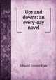 Ups and downs: an every-day novel, Hale, Edward Everett 