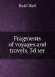 Fragments of voyages and travels. 3d ser, Basil Hall 