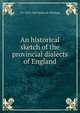 An historical sketch of the provincial dialects of England, Halliwell-Phillipps, J. O. (James Orchard), 1820-1889 