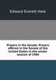 Prayers in the Senate. Prayers offered in the Senate of the United States in the winter session of 1904, Hale, Edward Everett 