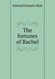 The fortunes of Rachel, Hale, Edward Everett 