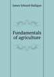Fundamentals of agriculture, James Edward Halligan 