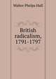 British radicalism, 1791-1797, Walter Phelps Hall 