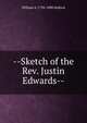 --Sketch of the Rev. Justin Edwards--, William A. 1794-1880 Hallock 