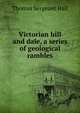 Victorian hill and dale, a series of geological rambles, Thomas Sergeant Hall 