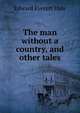 The man without a country, and other tales, Hale, Edward Everett 