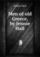Men of old Greece, by Jennie Hall, Jennie Hall 