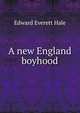 A new England boyhood, Hale, Edward Everett 