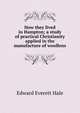 How they lived in Hampton; a study of practical Christianity applied in the manufacture of woollens, Hale, Edward Everett 