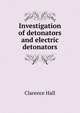 Investigation of detonators and electric detonators, Clarence Hall 