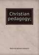 Christian pedagogy;, Patrick Albert Halpin 