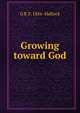 Growing toward God, G B. F. 1856- Hallock 