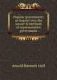 Popular government; an inquiry into the nature & methods of representative government, Arnold Bennett Hall 