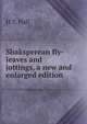 Shaksperean fly-leaves and jottings, a new and enlarged edition, H T. Hall 