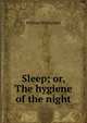 Sleep; or, The hygiene of the night, William Whitty Hall 