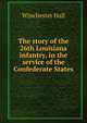 The story of the 26th Louisiana infantry, in the service of the Confederate States, Winchester Hall 