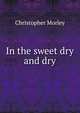 In the sweet dry and dry, Christopher Morley 
