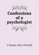 Confessions of a psychologist, G Stanley 1844-1924 Hall 