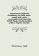 Irrigation in California (Southern): the field, water-supply and works, organization and operation in San Diego, San Bernardino and Los Angeles Counties, Wm Ham. Hall 