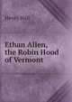 Ethan Allen, the Robin Hood of Vermont, Henry Hall 
