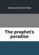 The prophet's paradise, Howard Girard Hall 