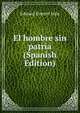 El hombre sin patria (Spanish Edition), Hale, Edward Everett 