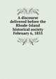 A discourse delivered before the Rhode-Island historical society February 6, 1855, 