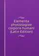 Elementa physiologiae corporis humani (Latin Edition), 