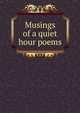Musings of a quiet hour poems, 