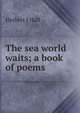 The sea world waits; a book of poems, Herbert J Hall 