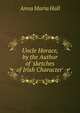 Uncle Horace, by the Author of 'sketches of Irish Character'., Anna Maria Hall 