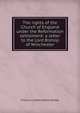 The rights of the Church of England under the Reformation settlement: a letter to the Lord Bishop of Winchester, Charles Lindley Wood Halifax 