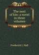 The next of kin: a novel in three volumes, Frederick J. Hall 