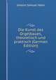 Die Kunst des Orgelbaues, theoretisch und praktisch (German Edition), Johann Samuel Halle 