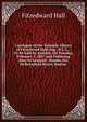 Catalogue of the Valuable Library of Fitzedward Hall, Esq., D.C.L.,: To Be Sold by Auction, On Tuesday, February 5, 1867 and Following Days by Leonard . Rooms, No. 50 Bromfield Street, Boston ., Fitzedward Hall 