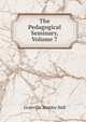 The Pedagogical Seminary, Volume 7, Hall, G. Stanley 