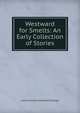 Westward for Smelts: An Early Collection of Stories, Halliwell-Phillipps, J. O. (James Orchard), 1820-1889 