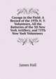 Cayuga in the Field: A Record of the 19Th N. Y. Volunteers, All the Batteries of the 3D New York Artillery, and 75Th New York Volunteers ., Hall James 