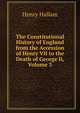 The Constitutional History of England from the Accession of Henry VII to the Death of George Ii, Volume 3, Henry Hallam 