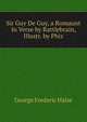 Sir Guy De Guy, a Romaunt In Verse by Rattlebrain, Illustr. by Phiz, George Frederic Halse 