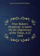 Friar Bakon's Prophesie: A Satire On the Degeneracy of the Times, A.D. 1604, Halliwell-Phillipps, J. O. (James Orchard), 1820-1889 