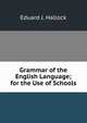 Grammar of the English Language; for the Use of Schools, Eduard J. Hallock 