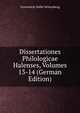 Dissertationes Philologicae Halenses, Volumes 13-14 (German Edition), Universit?t Halle-Wittenberg 