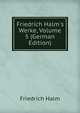 Friedrich Halm's Werke, Volume 5 (German Edition), Friedrich Halm 