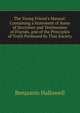 The Young Friend's Manual: Containing a Statement of Some of Doctrines and Testimonies of Friends, and of the Principles of Truth Professed by That Society, Benjamin Hallowell 